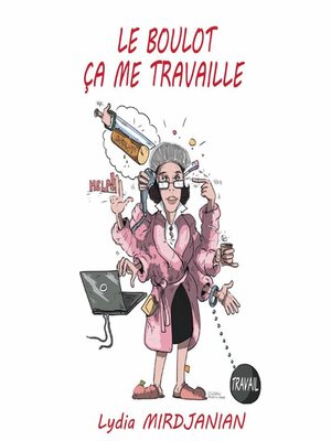 cover image of Le boulot, ça me travaille